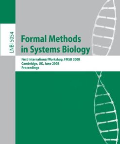 {pdf} Formal Methods in Systems Biology: First International Workshop, FMSB 2008, Cambridge, UK, June 4-5, 2008. Proceedings David Harel, Yaki Setty (auth.), Jasmin Fisher (eds.)