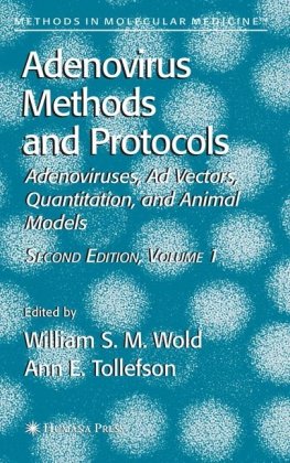 [PDF] Adenovirus Methods and Protocols: Adenoviruses, Ad Vectors, Quantitation, and Animal Models William S. M. Wold, Ann E. Tollefson