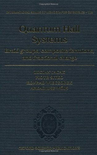 [PDF] Quantum Hall Systems: Braid Groups, Composite Fermions, and Fractional Charge (International Series of Monographs on Physics 119) Lucjan Jacak, Piotr Sitko, Konrad Wieczorek, Arkadiusz W?js