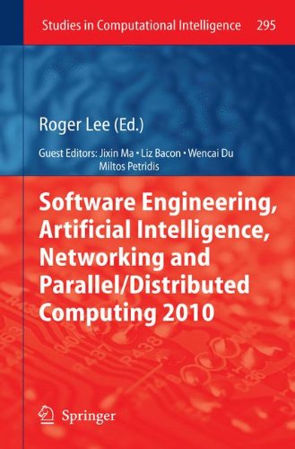 [PDF] Software Engineering, Artificial Intelligence, Networking and Parallel Distributed Computing 2010 Roger Lee, Liz Bacon, Wencai Du, Jixin Ma, Miltos Petridis