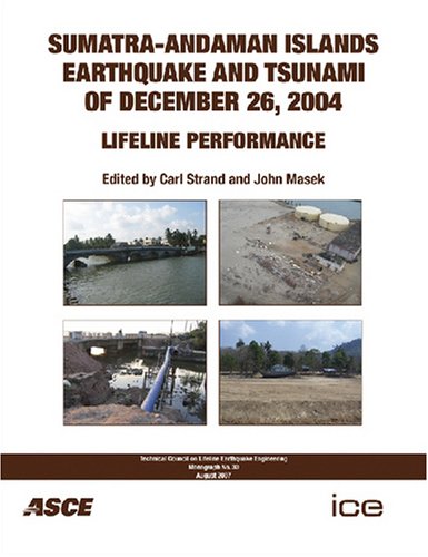 {PDF} Sumatra-Andaman Islands earthquake and tsunami of December 26, 2004 lifeline performance Carl Strand & John Masek (Editors)