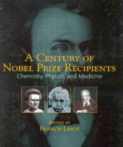 [PDF] A Century of Nobel Prize Recipients. Chemistry, Physics and Medicine Francis Leroy