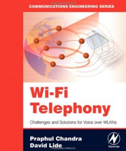 {PDF} Wi-Fi Telephony: Challenges and Solutions for Voice over WLANs (Communications Engineering Series) Praphul Chandra, David Lide