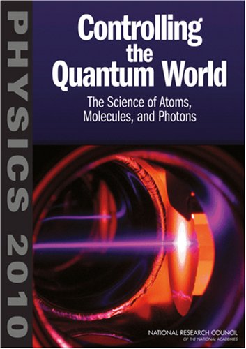 [PDF] Controlling the Quantum World: The Science of Atoms, Molecules, and Photons (Physics 2010) Committee on AMO2010, National Research Council