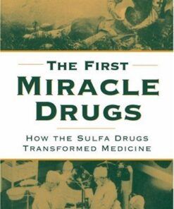 {PDF} The First Miracle Drugs: How the Sulfa Drugs Transformed Medicine John E. Lesch (Editor)