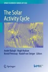 {pdf} The Solar Activity Cycle: Physical Causes and Consequences Andr? Balogh, Hugh Hudson, Krist?f Petrovay, Rudolf von Steiger (eds.)