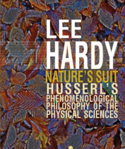 [PDF] Nature's suit: Husserl's phenomenological philosophy of the physical sciences Husserl, Edmund;Physik;Hardy, Lee