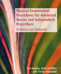[PDF] Physical Examination Procedures for Advanced Nurses and Independent Prescribers: Evidence and Rationale Zoe Rawles, Beth Griffiths, Trudy Alexander