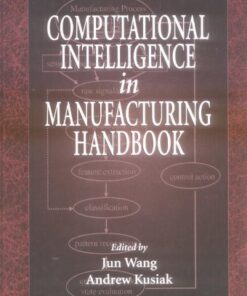 [PDF] Computational Intelligence In Manufacturing Handbook (Handbook Series for Mechanical Engineering) Jun Wang, Andrew Kusiak