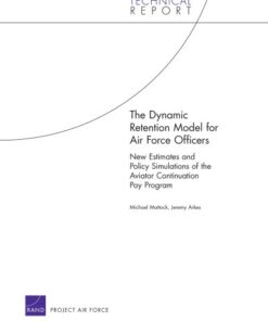 {PDF} The Dynamic Retention Model for Air Force Officers: New Estimates and Policy Simulations of the Aviator Continuation Pay Program Jeremy Arkes, Michael Mattock