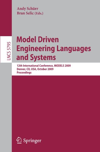 [PDF] Model Driven Engineering Languages and Systems: 12th International Conference, MODELS 2009, Denver, CO, USA, October 4-9, 2009. Proceedings Stephen J. Mellor (auth.), Andy Sch?rr, Bran Selic (eds.)