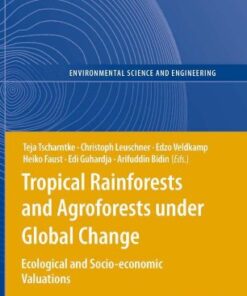 {PDF} Tropical Rainforests and Agroforests under Global Change: Ecological and Socio-economic Valuations Teja Tscharntke, Christoph Leuschner (auth.), Teja Tscharntke, Christoph Leuschner, Edzo Veldkamp, Heiko Faust, Edi Guhardja, Arifuddin Bidin (eds.)