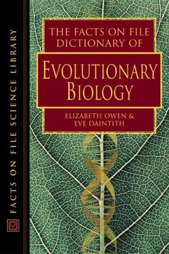 {pdf} The Facts on File Dictionary of Evolutionary Biology (Facts on File Science Dictionary) Elizabeth Owen, Eve Daintith, Inc. Facts on File