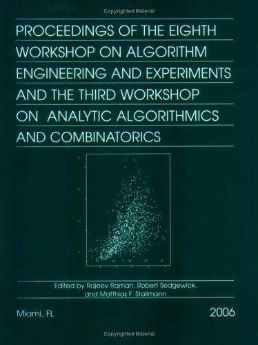 {PDF} Proceedings of the eighth workshop on algorithm engineering and experiments and the third workshop on analytic algorithmics and combinatorics Rajeev Raman, Robert Sedgewick, Matthias F. Stallmann
