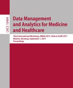 [PDF] Data Management and Analytics for Medicine and Healthcare : Third International Workshop, DMAH 2017, Held at VLDB 2017, Munich, Germany, September 1, 2017, Proceedings Begoli, Edmon; Luo, Gang; Wang, Fusheng