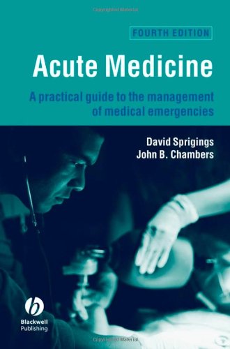 [PDF] Acute Medicine: A Practical Guide to the Management of Medical Emergencies David C. Sprigings, John B. Chambers