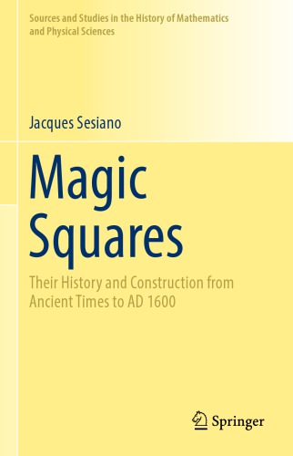 {pdf} Magic Squares: Their History And Construction From Ancient Times To AD 1600 Sesiano, Jacques