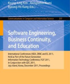 [PDF] Software Engineering, Business Continuity, and Education: International Conferences ASEA, DRBC and EL 2011, Held as Part of the Future Generation Information Technology Conference, FGIT 2011, in Conjunction with GDC 2011, Jeju Island, Korea, December 8-10, 2011. Proceedings Bai Rujiang, Wang Xiaoyue, Hu Zewen (auth.), Tai-hoon Kim, Hojjat Adeli, Haeng-kon Kim, Heau-jo Kang, Kyung Jung Kim, Akingbehin Kiumi, Byeong-Ho Kang (eds.)