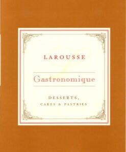 (PDF) Larousse Gastronomique Recipe Collection - Desserts, Cakes & Pastries by Joel Robuchon