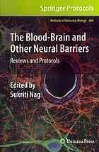 [PDF] The Blood-Brain and Other Neural Barriers: Reviews and Protocols Sukriti Nag (auth.), Sukriti Nag (eds.)