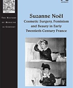 [PDF] Suzanne No?l: Cosmetic Surgery, Feminism and Beauty in Early Twentieth-Century France Paula J. Martin