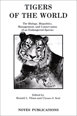 {PDF} Tigers of the World: The Biology, Biopolitics, Management and Conservation of an Endangered Species Ronald Tilson, Ulysses Haber