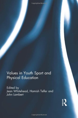 {pdf} Values in Youth Sport and Physical Education Jean Whitehead, Hamish Telfer, John Lambert