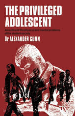 {pdf} The Privileged Adolescent: An outline of the physical and mental problems of the student society A. D. G. Gunn M.R.C.S., L.R.C.P., M.R.C.G.P., D.Obst.R.C.O.G., D.P.H. (auth.)