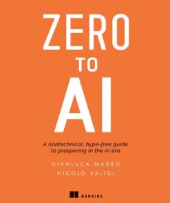 {PDF} Zero to AI: A non-technical, hype-free guide to prospering in the AI era Nicolo Valigi, Gianluca Mauro
