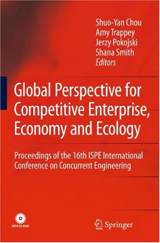[PDF] Global Perspective for Competitive Enterprise, Economy and Ecology: Proceedings of the 16th ISPE International Conference on Concurrent Engineering Ming-Hsien Yang, Shu-Hsing Chung, Ching-Kuei Kao (auth.), Shuo-Yan Chou, Amy Trappey, Jerzy Pokojski, Shana Smith (eds.)