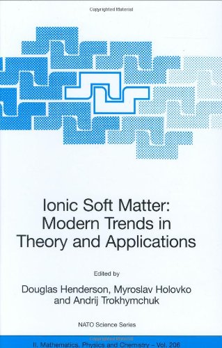[PDF] Ionic Soft Matter: Modern Trends in Theory and Applications: Proceedings of the NATO Advanced Research Workshop, held in Lviv, Ukraine, April 14-17, 2004 (NATO Science Series II: Mathematics, Physics and Chemistry, Vol. 206) Douglas Henderson, Myroslav Holovko, Andrij Trokhymchuk