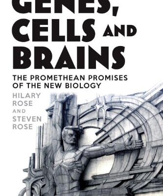 [PDF] Genes, Cells and Brains: The Promethean Promises of the New Biology Hilary Rose, Steven Rose