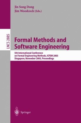{PDF} Formal Methods and Software Engineering: 5th International Conference on Formal Engineering Methods, ICFEM 2003, Singapore, November 5-7, 2003. Proceedings Ian J. Hayes (auth.), Jin Song Dong, Jim Woodcock (eds.)