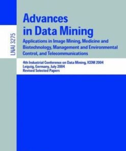 [PDF] Advances in Data Mining: Applications in Image Mining, Medicine and Biotechnology, Management and Environmental Control, and Telecommunications; 4th Industrial Conference on Data Mining, ICDM 2004, Leipzig, Germany, July 4 -7, 2004, Revised Selected Papers Juan M. Corchado, M. Lourdes Borrajo, Mar?a A. Pellicer, J. Carlos Y??ez (auth.), Petra Perner (eds.)