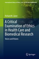 [PDF] A Critical Examination of Ethics in Health Care and Biomedical Research: Voices and Visions Richard M. Zaner (auth.)