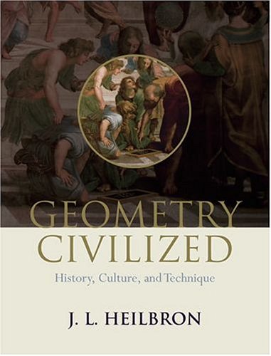 [PDF] Geometry Civilized: History, Culture, and Technique J. L. Heilbron