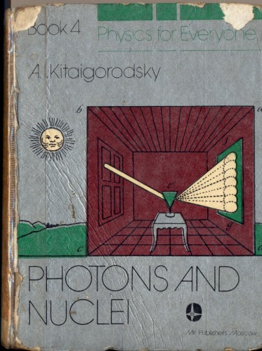 [PDF] Physics for Everyone: Book 4: Photons and Nuclei A. I. Kitaigorodsky