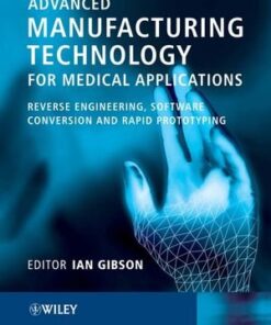 [PDF] Advanced Manufacturing Technology for Medical Applications: Reverse Engineering, Software Conversion and Rapid Prototyping (Engineering Research Series (REP)) Ian Gibson