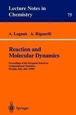 [PDF] Reaction and Molecular Dynamics: Proceedings of the European School on Computational Chemistry, Perugia, Italy, July (1999) Antonio Lagan? , Antonio Riganelli (auth.), Prof. Antonio Lagan? , Antonio Riganelli (eds.)