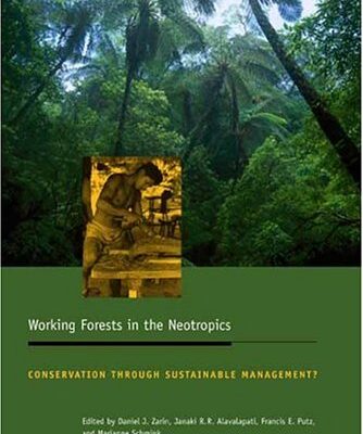 {PDF} Working Forests in the Neotropics: Conservation through Sustainable Management (Biology and Resour Daniel J. Zarin, Janaki R. R. Alavalapati, Frances E. Putz, Marianne Schmink