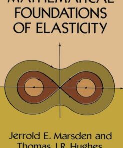 [PDF] Mathematical Foundations of Elasticity (Dover Civil and Mechanical Engineering) Jerrold E. Marsden, Thomas J. R. Hughes