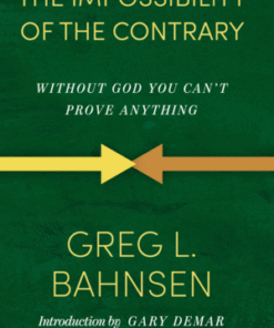 [PDF] The Impossibility of the Contrary: Without God You Can?t Prove Anything Greg L. Bahnsen