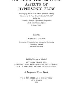 {PDF} The high temperature aspects of hypersonic flow; proceedings of the AGARD-NATO Specialists' Meeting sponsored by the Fluid Dynamics Panel of AGARD, held at the Technical Centre for Experimental Aerodynamics, Rhode-Saint-Gene?se, Belgium, 3-6 April 1962 Wilbur Clifton Nelson; North Atlantic Treaty Organization. Advisory Group for Aeronautical Research and Development. Fluid Dynamics Panel