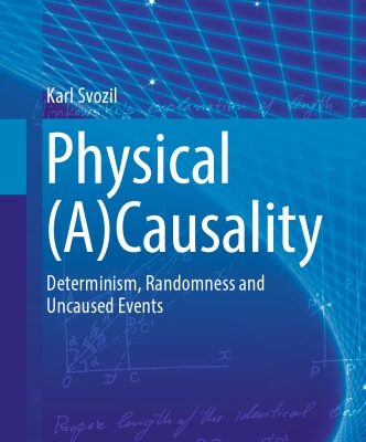 {pdf} Physical (A)Causality: determinism, randomness and uncaused events Svozil, Karl