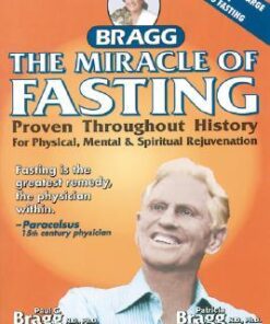 {pdf} The Miracle of Fasting: Proven Throughout History for Physical, Mental, & Spiritual Rejuvenation Paul Bragg; Patricia Bragg