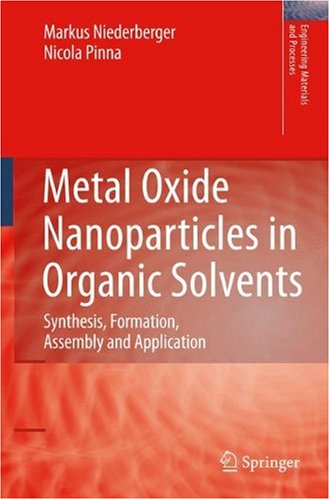 [PDF] Metal Oxide Nanoparticles in Organic Solvents: Synthesis, Formation, Assembly and Application Markus Niederberger, Nicola Pinna (auth.)