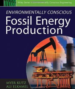 [PDF] Environmentally Conscious Fossil Energy Production (Environmentally Conscious Engineering, Myer Kutz Series) Myer Kutz