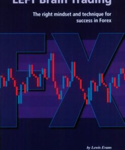 [PDF] LEFT Brain Trading: the right mindset and technique for success in Forex Lewis Evans, Olga Sheean