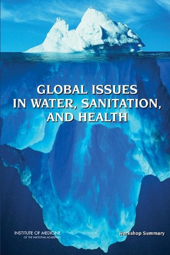 [PDF] Global Issues in Water, Sanitation, and Health: Workshop Summary Forum on Microbial Threats, Institute of Medicine
