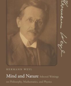 [pdf] Mind and nature: Selected writings on philosophy, mathematics, and physics Hermann Weyl, Peter Pesic, Peter Pesic